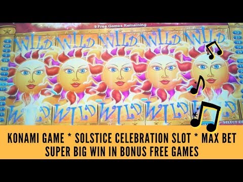 KONAMI GAME * SOLSTICE CELEBRATION SLOT  * SUPER BIG WIN IN BONUS FREE GAMES – SunFlower Slots