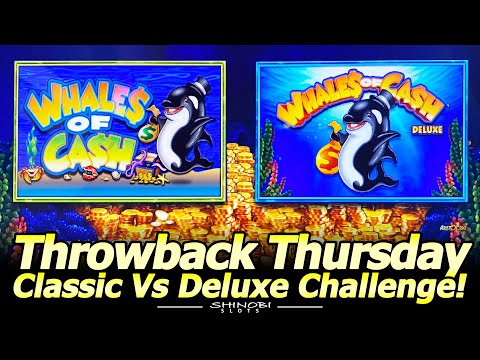 Whales of Cash Slot Classic vs Deluxe Challenge for Throwback Thursday!  Nice Line Hits and Bonuses!