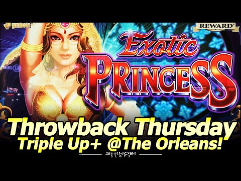 Throwback Thursday Triple Up Plus! Exotic Princess and Quest for Riches at the Orleans in Las Vegas!